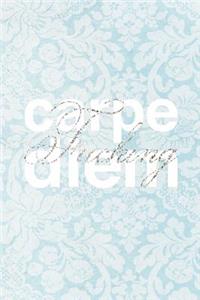 Carpe Fucking Diem