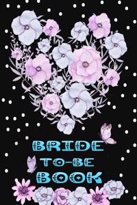 Bride to Be Book: Wedding Planner: The Best Journal to List the To-Do's for Your Dream Wedding Flowers and Butterflies