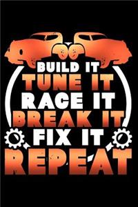Build It Tune It Race It Break It Fix It Repeat