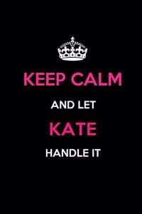 Keep Calm and Let Kate Handle It