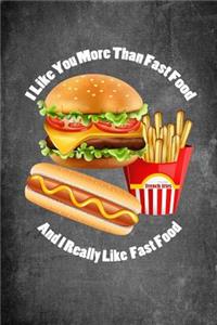 I Like You More Than Fast Food and I Really Like Fast Food