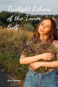 Twilight Echoes of the Inner Self