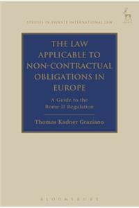 The Law Applicable to Non-Contractual Obligations in Europe