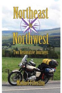 Northeast by Northwest: Two Restorative Journeys