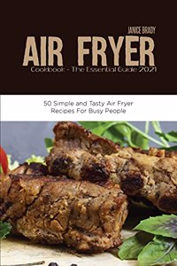 Air Fryer Cookbook The Essential Guide 2021