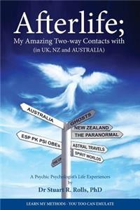 Afterlife; My Amazing Two-way Contacts with (in UK, NZ & Australia)