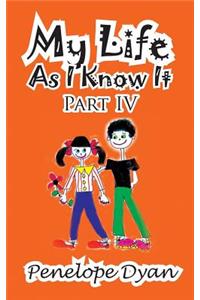 My Life as I Know It--Part IV