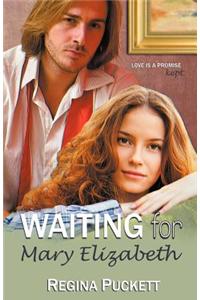 Waiting for Mary Elizabeth