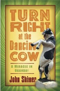 Turn Right at the Dancing Cow