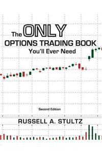 Only Options Trading Book You'll Ever Need (Second Edition)