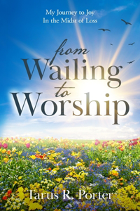 from Wailing to Worship