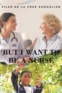 But I Want to Be a Nurse