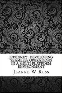 Jcpenney: Developing Seamless Operations in a Multi-platform Environment