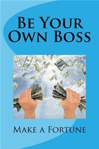 Be Your Own Boss