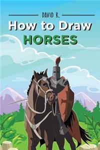 How to Draw Horses: The Step-By-Step Horse Drawing Book