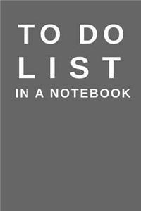 To Do List in a Notebook: (6x9) Daily Planner to Increase Your Productivity, Undated 90 Day to Do Task List, Durable Matte Gray Cover
