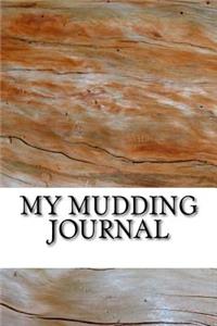 My Mudding Journal