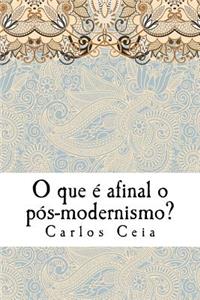 O que é afinal o pós-modernismo?