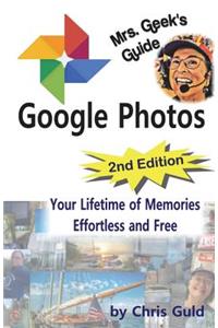 Mrs. Geek's Guide to Google Photos 2nd Edition