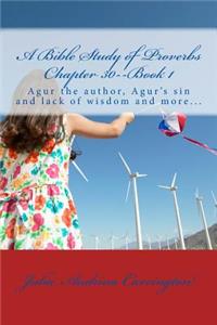 A Bible Study of Proverbs Chapter 30--Book 1