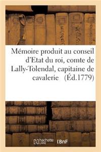 Mémoire Produit Au Conseil d'Etat Du Roi Par Trophime-Gérard, Comte de Lally-Tolendal,