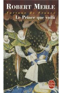Le Prince Que Voilà (Fortune de France, Tome 4)