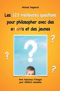 Les 123 meilleures questions pour philosopher avec des enfants et des jeunes