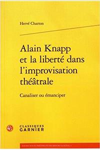 Alain Knapp Et La Liberte Dans l'Improvisation Theatrale