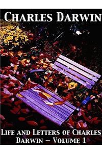 Life and Letters of Charles Darwin - Volume 1