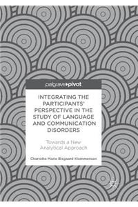 Integrating the Participants' Perspective in the Study of Language and Communication Disorders