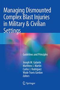 Managing Dismounted Complex Blast Injuries in Military & Civilian Settings