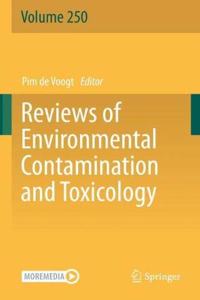 Reviews of Environmental Contamination and Toxicology Volume 250