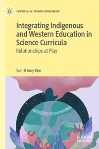 Integrating Indigenous and Western Education in Science Curricula