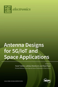 Antenna Designs for 5G/IoT and Space Applications
