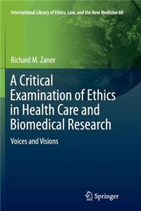 Critical Examination of Ethics in Health Care and Biomedical Research