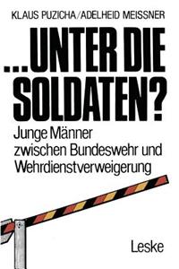 ... Unter Die Soldaten?