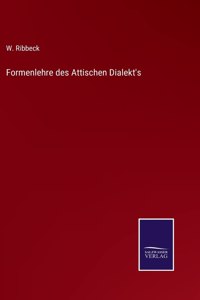 Formenlehre des Attischen Dialekt's