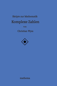 Skripte zur Mathematik - Komplexe Zahlen