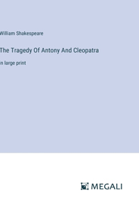 The Tragedy Of Antony And Cleopatra