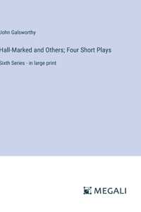 Hall-Marked and Others; Four Short Plays