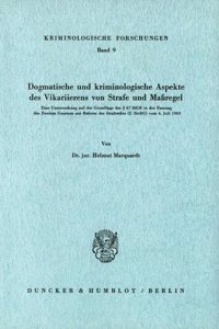 Dogmatische Und Kriminologische Aspekte Des Vikarierens Von Strafe Und Massregel