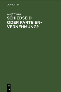 Schiedseid Oder Parteienvernehmung?