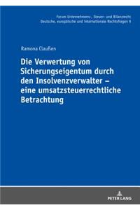 Die Verwertung Von Sicherungseigentum Durch Den Insolvenzverwalter - Eine Umsatzsteuerrechtliche Betrachtung