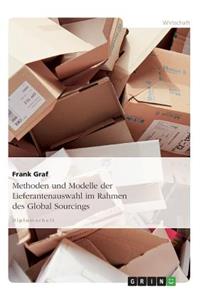 Methoden und Modelle der Lieferantenauswahl im Rahmen des Global Sourcings