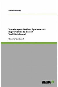 Von der quantitativen Synthese des Kupfersulfids zu dessen Verhältnisformel