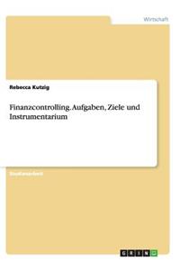 Finanzcontrolling. Aufgaben, Ziele und Instrumentarium