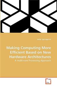 Making Computing More Efficient Based on New Hardware Architectures