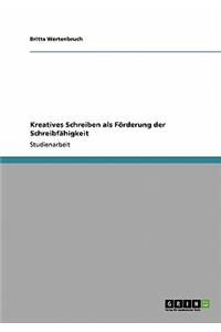 Kreatives Schreiben als Förderung der Schreibfähigkeit
