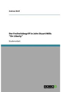 Der Freiheitsbegriff in John Stuart Mills On Liberty