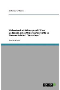 Widerstand als Widerspruch? Zum Gedanken eines Widerstandsrechts in Thomas Hobbes' Leviathan